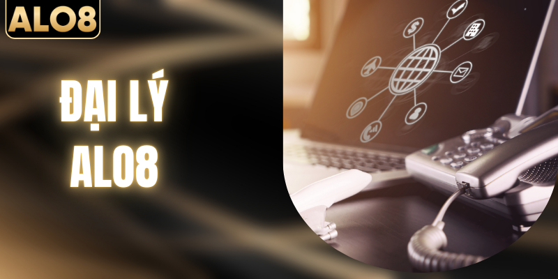 Đại Lý ALO8 - Cơ Hội Vàng Kiếm Tiền Siêu Dễ 2026